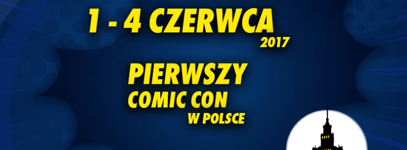 Warsaw ComicCon (1-4 czerwca)