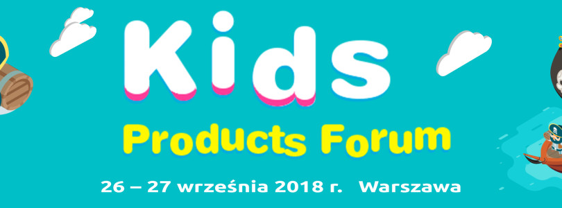 Kids Products Forum 2018 już 26-27 września w Warszawie