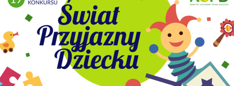XIX Edycja Konkursu Świat Przyjazny Dziecku