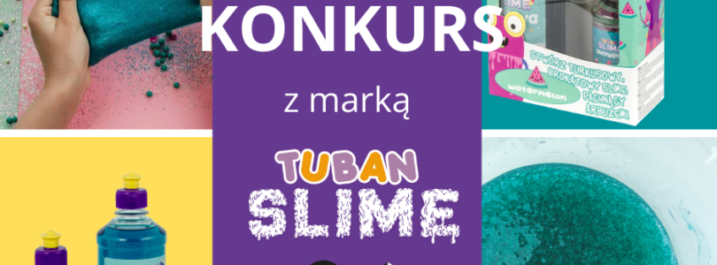TUBAN i RYNEK ZABAWEK zapraszają do konkursu „Slime czy glut? Oto jest pytanie!”