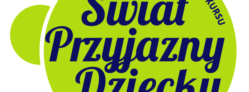 Ruszyły oceny zgłoszeń do XIX edycji Konkursu  „Świat Przyjazny Dziecku!”