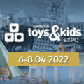 PTAK WARSAW EXPO: Warsaw Toys & Kids 2022 (6-8 KWIETNIA 2022)!
