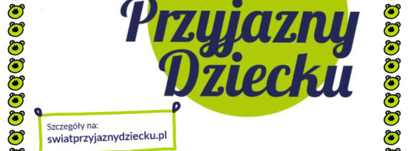 XXI edycja konkursu Świat Przyjazny Dziecku!