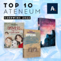 ATENEUM: TOP 10 – czerwiec 2022
