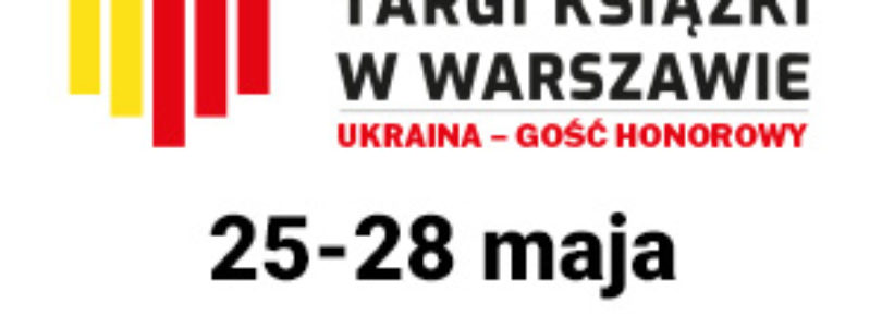 ZBLIŻAJĄ SIĘ MIĘDZYNARODOWE TARGI KSIĄŻKI W WARSZAWIE