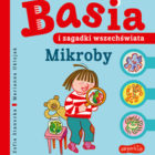 „Basia i zagadki wszechświata. Mikroby”