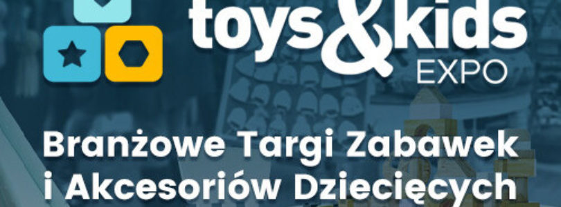 Warsaw Toys&Kids Expo. Networking, rozmowy o stanie branży, aspekty prawne i wiele więcej