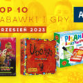 TOP 10 gier i zabawek w Ateneum – wrzesień 2023 r.
