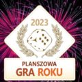 PLANSZOWA GRA ROKU 2023 – FINALIŚCI
