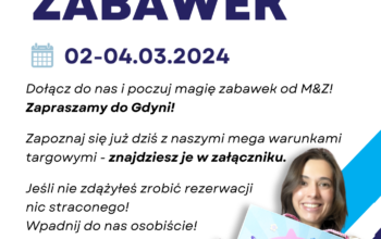 M&Z: TARGI ZABAWEK (2-4 marca 2024 r.)
