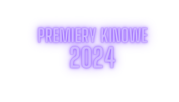 2024: Premiery na dużym ekranie