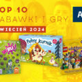TOP 10 gier i zabawek w Ateneum – kwiecień 2024