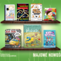 NASZA KSIĘGARNIA: NOWOŚCI MAJOWE