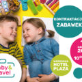 Kontraktacje zabawek z firmą Baby& Travel w Warszawie!