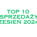 TOP 10 SPRZEDAŻY: WRZESIEŃ 2024 R.