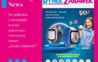 JUŻ JEST! NAJNOWSZE WYDANIE MAGAZYNU RYNEK ZABAWEK I DODATKU BESTSELLERY – LATO 2025