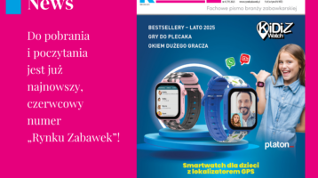 JUŻ JEST! NAJNOWSZE WYDANIE MAGAZYNU RYNEK ZABAWEK I DODATKU BESTSELLERY – LATO 2025