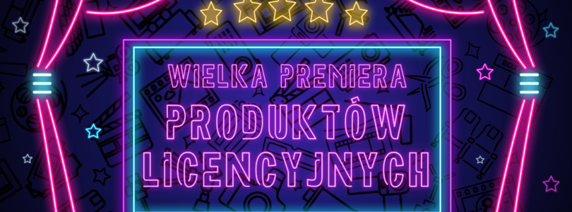 PRODUKTY NA LICENCJI HITÓW KINOWYCH!