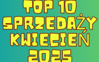 SPRZEDAŻOWE HITY: KWIECIEŃ 2025