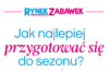 JAK NAJLEPIEJ PRZYGOTOWAĆ SIĘ DO SEZONU TARGOWEGO