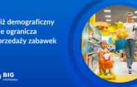 BIG InfoMonitor: Niż demograficzny nie przeszkadza sprzedawcom zabawek