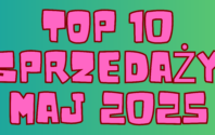 SPRZEDAŻOWE HITY: MAJ 2025