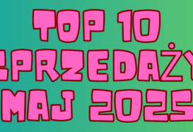SPRZEDAŻOWE HITY: MAJ 2025