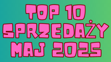 SPRZEDAŻOWE HITY: MAJ 2025