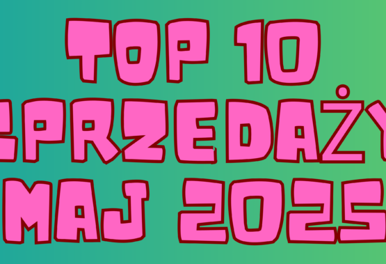 SPRZEDAŻOWE HITY: MAJ 2025