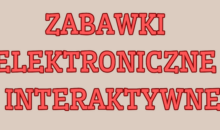 ZABAWKI ELEKTRONICZNE I INTERAKTYWNE: PRZEGLĄD PRODUKTÓW