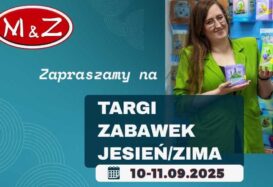 M&Z: TARGI ZABAWEK JESIEŃ/ZIMA 2025