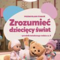 MGAE: Zabawa i emocje, czyli jak budować bliskość i poczucie bezpieczeństwa nie tylko w wakacje?