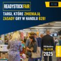 Readystockfair 2025 – Targi, które zmieniają zasady gry w handlu B2B! 
