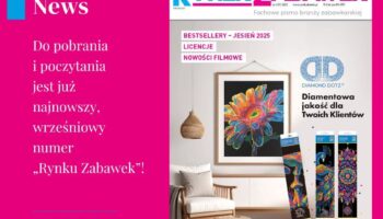 RYNEK ZABAWEK 6/2025 – DO POBRANIA NA NASZEJ STRONIE