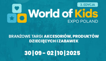 WORLD OF KIDS EXPO POLAND 2025 : Targi w nowej formule
