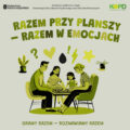 NASZA KSIĘGARNIA: Rusza ważna kampania społeczna „Razem przy planszy – razem w emocjach”