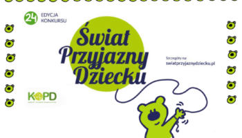 XXIV edycja konkursu Świat Przyjazny Dziecku: ZGŁOSZENIA DO 10 GRUDNIA BR.