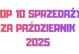 TOP 10 SPRZEDAŻY: PAŹDZIERNIK 2025