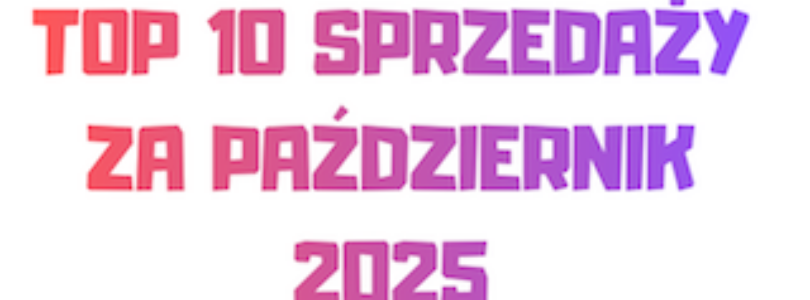 TOP 10 SPRZEDAŻY: PAŹDZIERNIK 2025