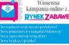 RYNEK ZABAWEK: WIOSENNA KAMPANIA ONLINE