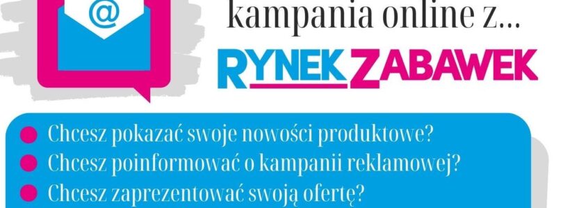 RYNEK ZABAWEK: WIOSENNA KAMPANIA ONLINE
