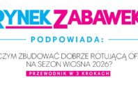 WIOSENNE HITY SPRZEDAŻY: RYNEK ZABAWEK PODPOWIADA