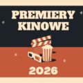 PREMIERY KINOWE 2026
