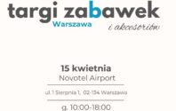 TARGI ZABAWEK I AKCESORIÓW W WARSZAWIE
