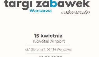 TARGI ZABAWEK I AKCESORIÓW W WARSZAWIE