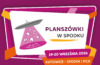 PLANSZÓWKI W SPODKU (19-20 WRZEŚNIA 2026 R.)