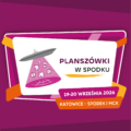 PLANSZÓWKI W SPODKU (19-20 WRZEŚNIA 2026 R.)