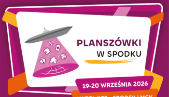 PLANSZÓWKI W SPODKU (19-20 WRZEŚNIA 2026 R.)