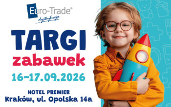 EURO-TRADE: TARGI ZABAWEK (16-17 WRZEŚNIA BR.)
