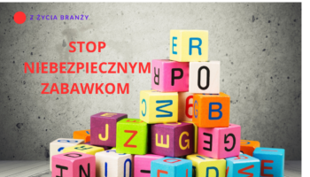 Z ŻYCIA BRANŻY: firmy zabawkarskie wystosowały pismo do przewodniczącej KE